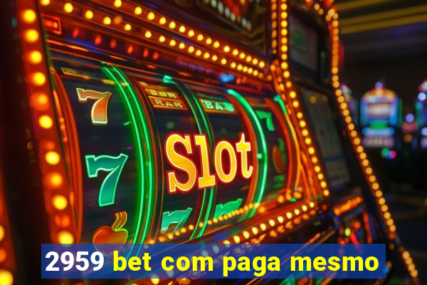 2959 bet com paga mesmo